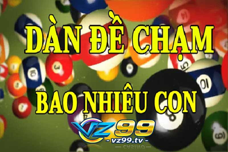 dàn đề chạm có bao nhiêu con